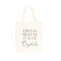 Tote Bag 'Podría estar lleno de Cristales'
